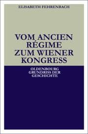 Vom Ancien Regime zum Wiener Kongress (Oldenbourg Grundriss der Geschichte)