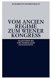 Vom Ancien Régime zum Wiener Kongreß (Oldenbourg Grundriss Der Geschichte) (German Edition)